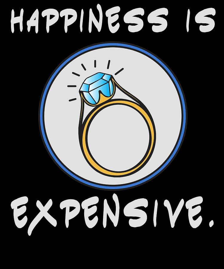 happiness is expensive shirt