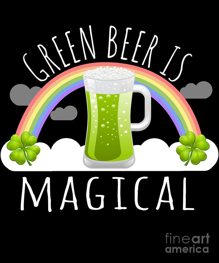 Green Beer Is Magical Digital Art by Flippin Sweet Gear