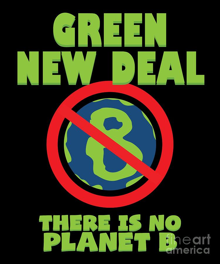 Green New Deal There Is No Planet B Digital Art By Mike G