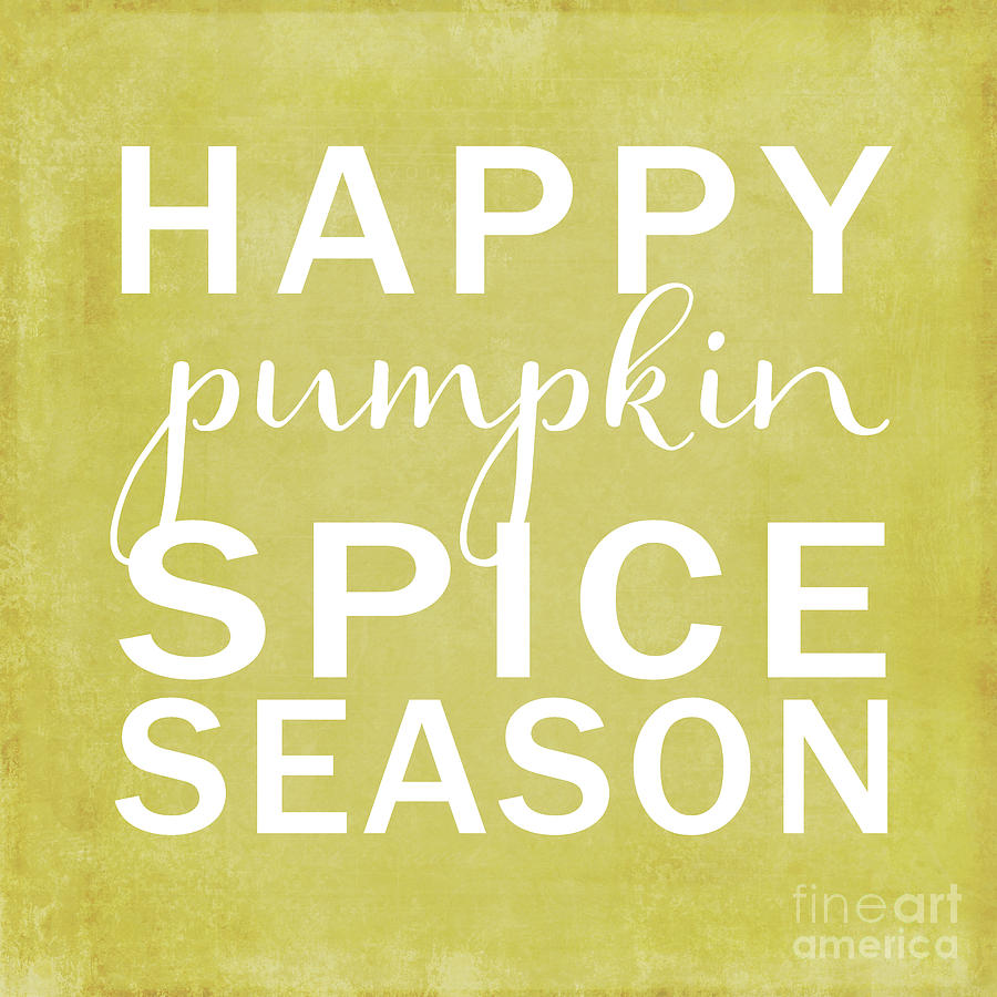 Happy Pumpkin Spice Season-yellow Digital Art by Sylvia Cook