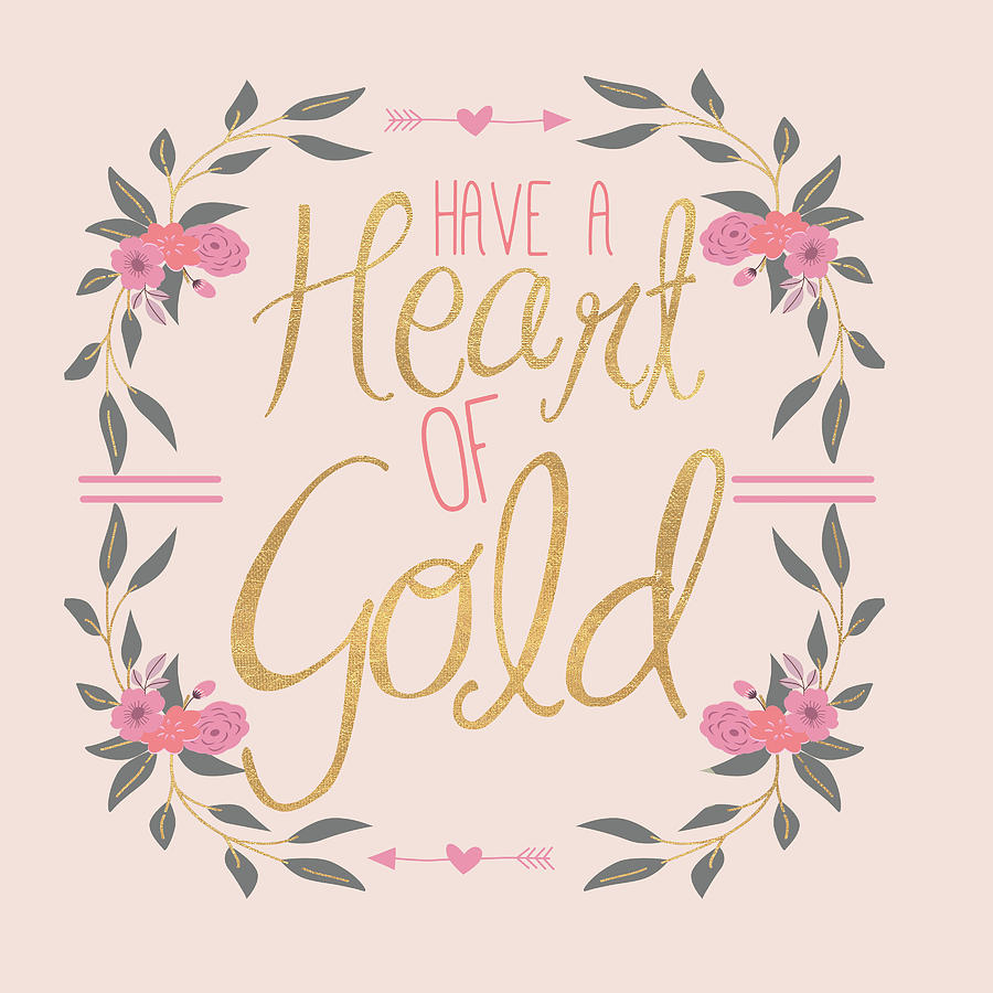 Inspirational Digital Art - Have A Heart Of Gold  (blush) by Sd Graphics Studio