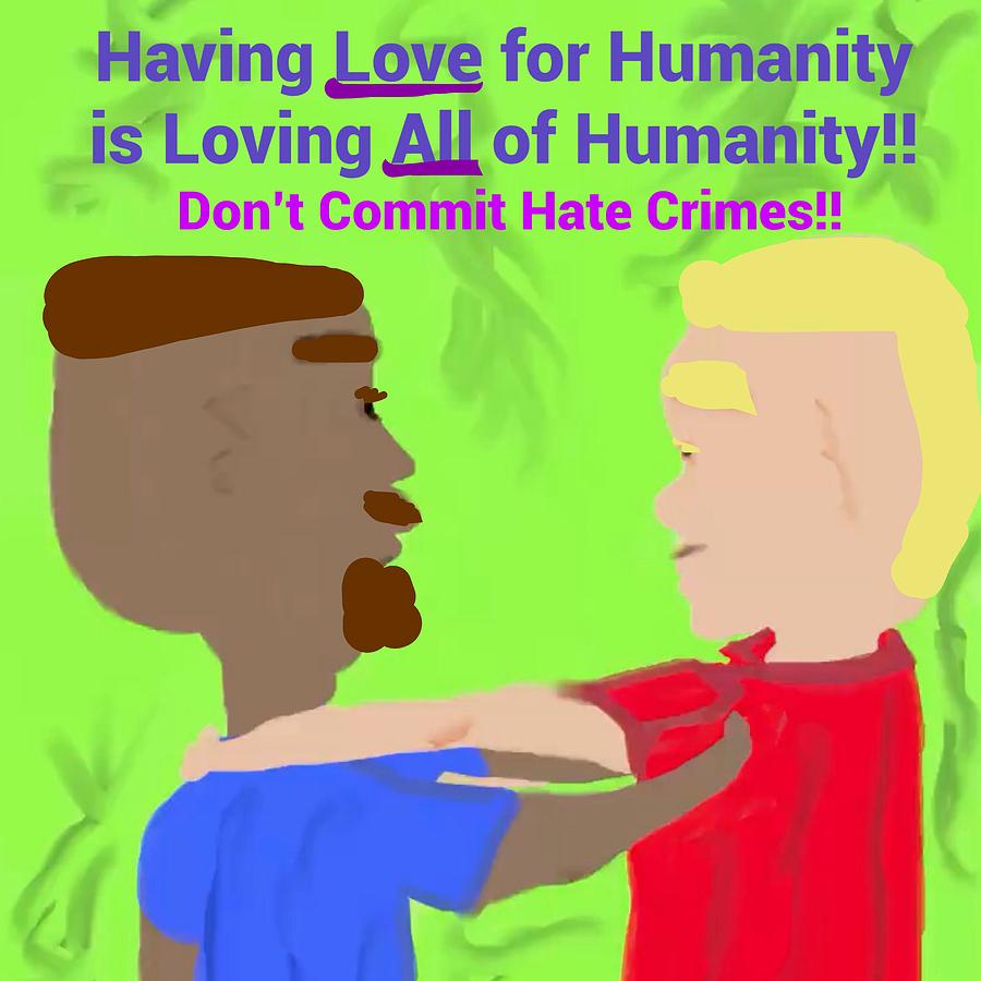 Having Love for Humanity is Loving All of Humanity Digital Art by Joan Ellen Gandy of The Art Of Gandy