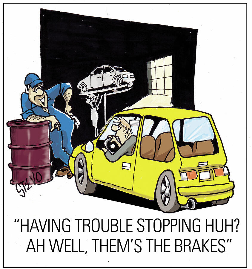 Having Trouble Stopping Huh Ah Well, Thems The Brakes Drawing by Steve Vincent