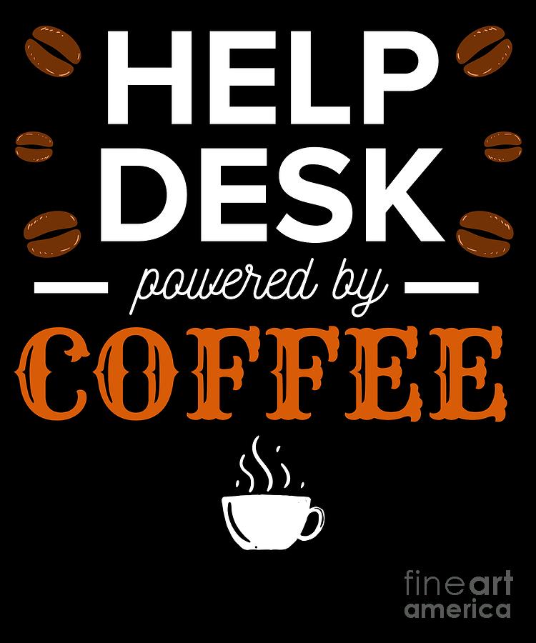 Helpdesk Powered By Coffee Support Hotline Service Digital Art By