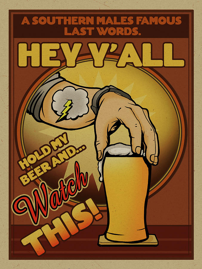 Beer Mixed Media - Hey Y?all, Hold My Beet And Watch This! by Old Red Truck