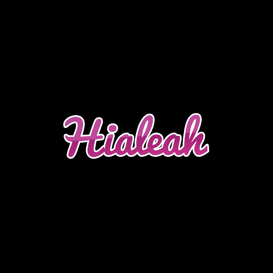 Hialeah #Hialeah Digital Art by TintoDesigns