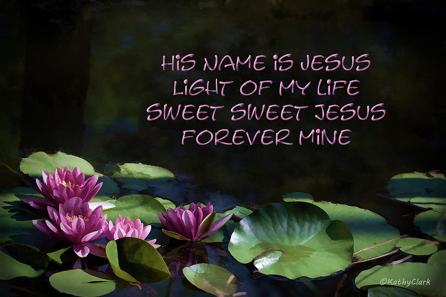 His Name Is Jesus Photograph by Kathy Clark