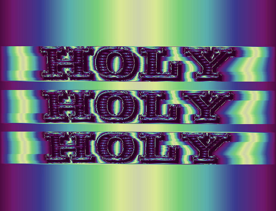 Holy Holy Holy  Digital Art by Mary Russell