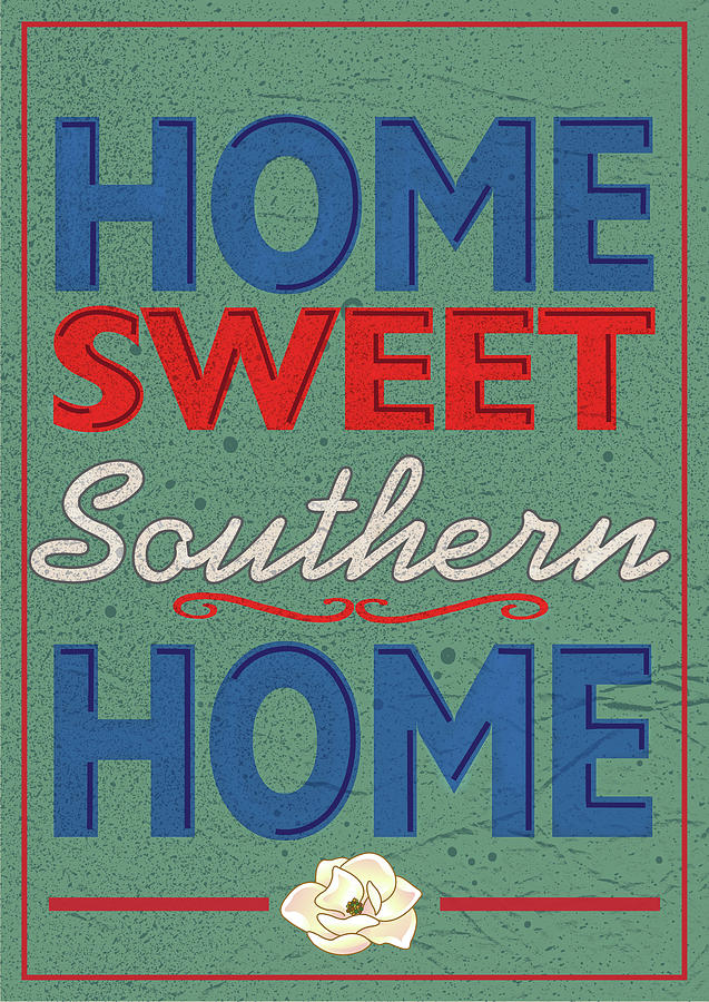 Typography Digital Art - Home Sweet Southern Home by Julie Goonan