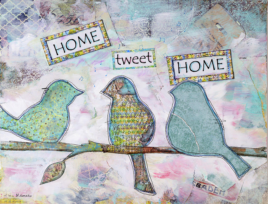 Typography Mixed Media - Home Tweet Home by Let Your Art Soar