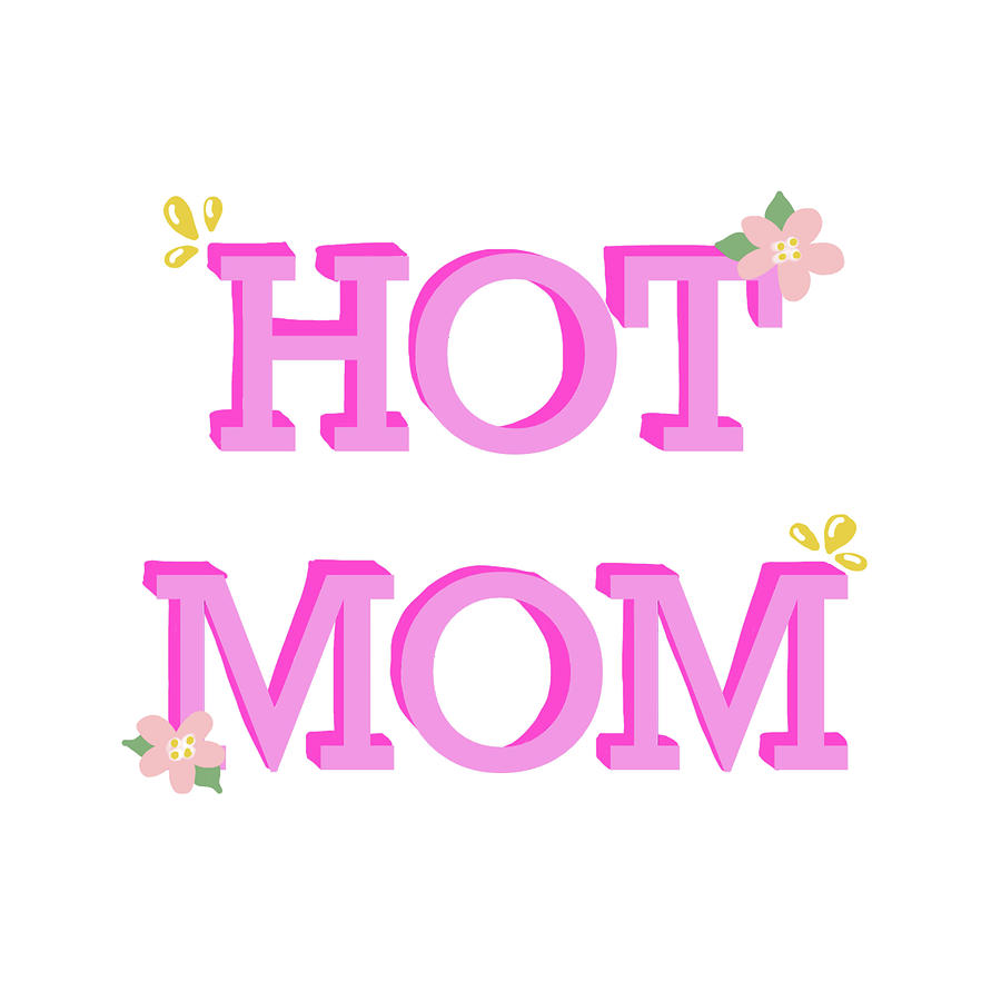 Typography Mixed Media - Hot Mom by Sd Graphics Studio