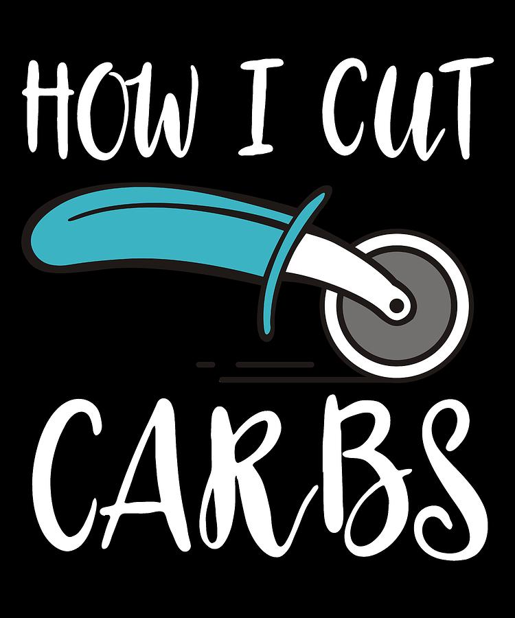 How I Cut Carbs Digital Art By Kaylin Watchorn