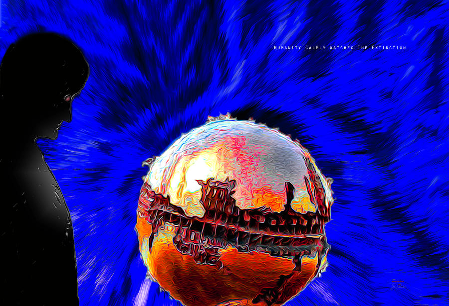 Humanity Calmly Watches The Extinction Digital Art