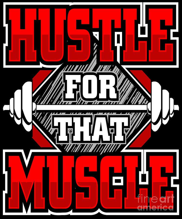 Hustle For That Muscle Fitness Training Digital Art by Mister Tee