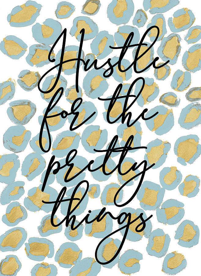 Typography Mixed Media - Hustle For The Pretty Things by Lanie Loreth