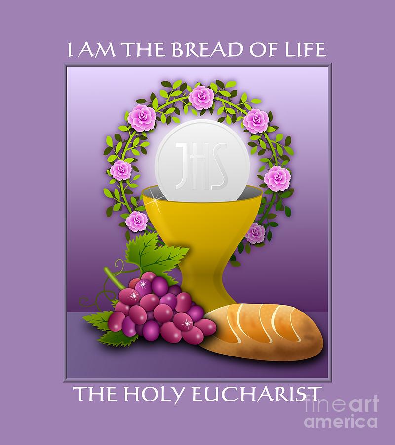 I AM The Bread of Life The Holy Eucharist Digital Art by Rose Santuci-Sofranko