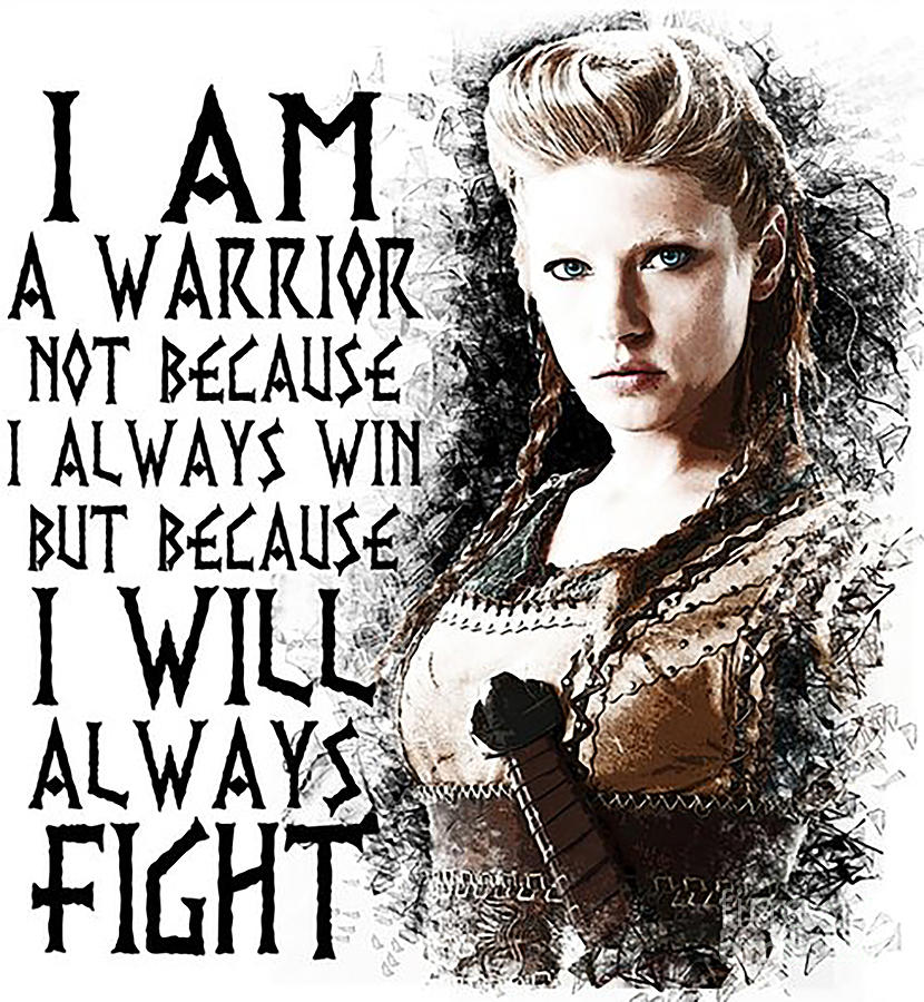 Nordic Sisterhood - I am a warrior not because I always win but