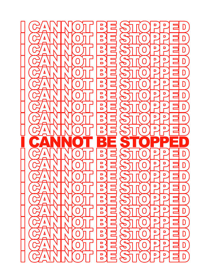 I Cannot Be Stopped Digital Art by Hustling Hard