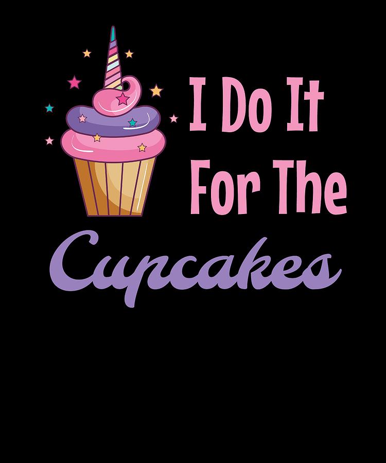 I do It For The Cupcakes Digital Art by Lin Watchorn