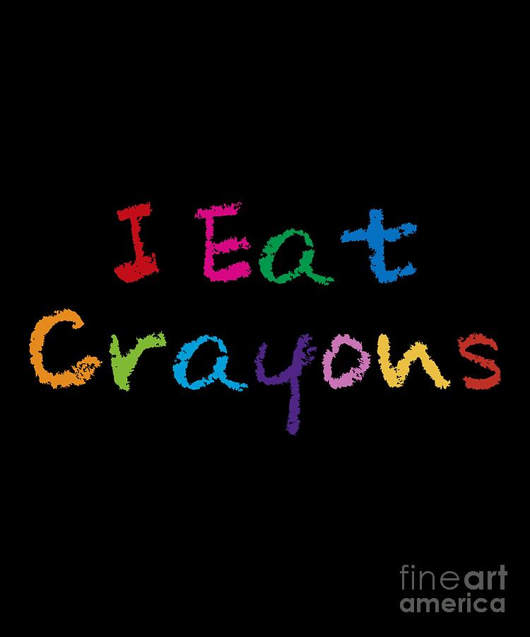 I Eat Crayons by Flippin Sweet Gear I Eat Crayons by Flippin Sweet Gear