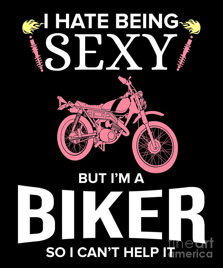 I Hate Being Sexy But I Am A Biker Biker Girl T Digital Art By