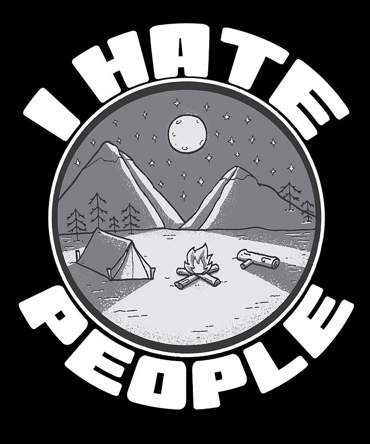 I Hate People Camping Nature Outdoor Hiking People Scout Mixed Media by ...