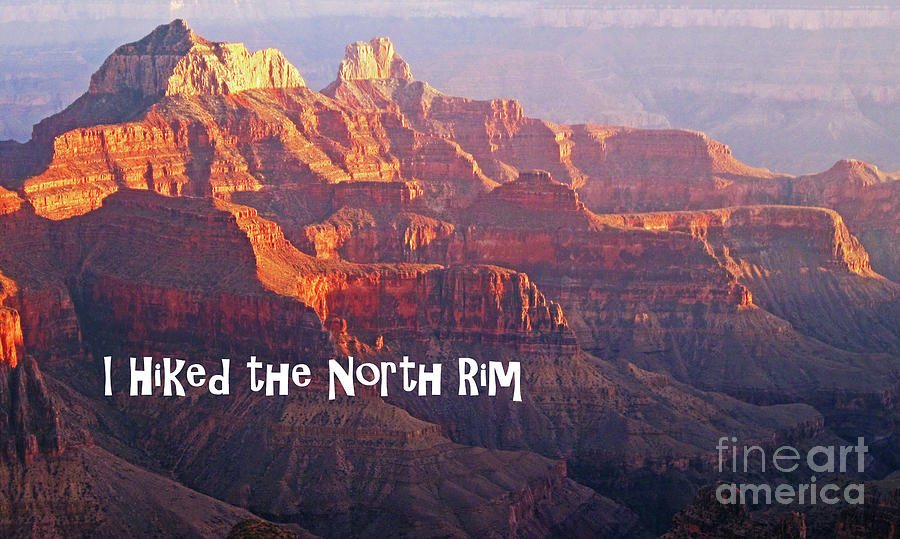 I Hiked the North Rim Poster Photograph by Sharon Williams Eng