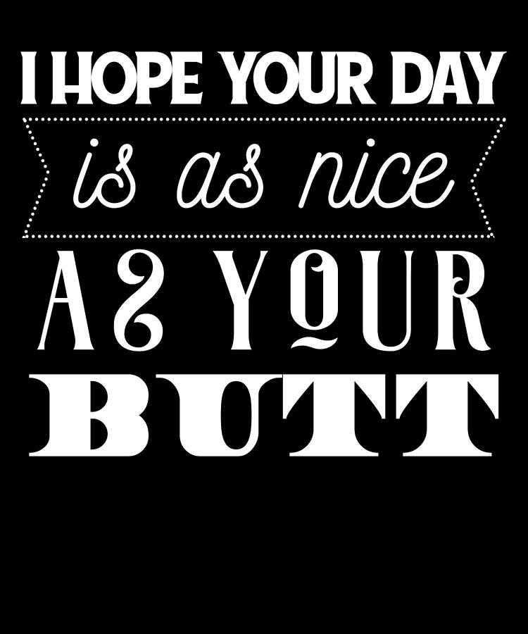 A butt a day