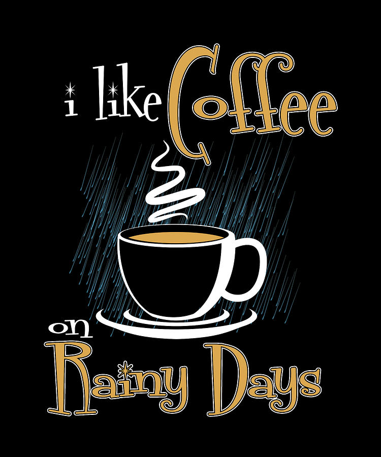 I Like Coffee On Rainy Days 2 Digital Art By Kaylin Watchorn