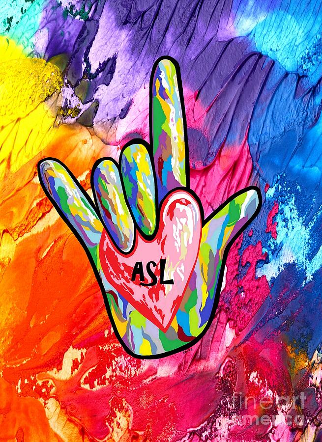 Sign Painting - I Love ASL Bright and Beautiful by Eloise Schneider Mote
