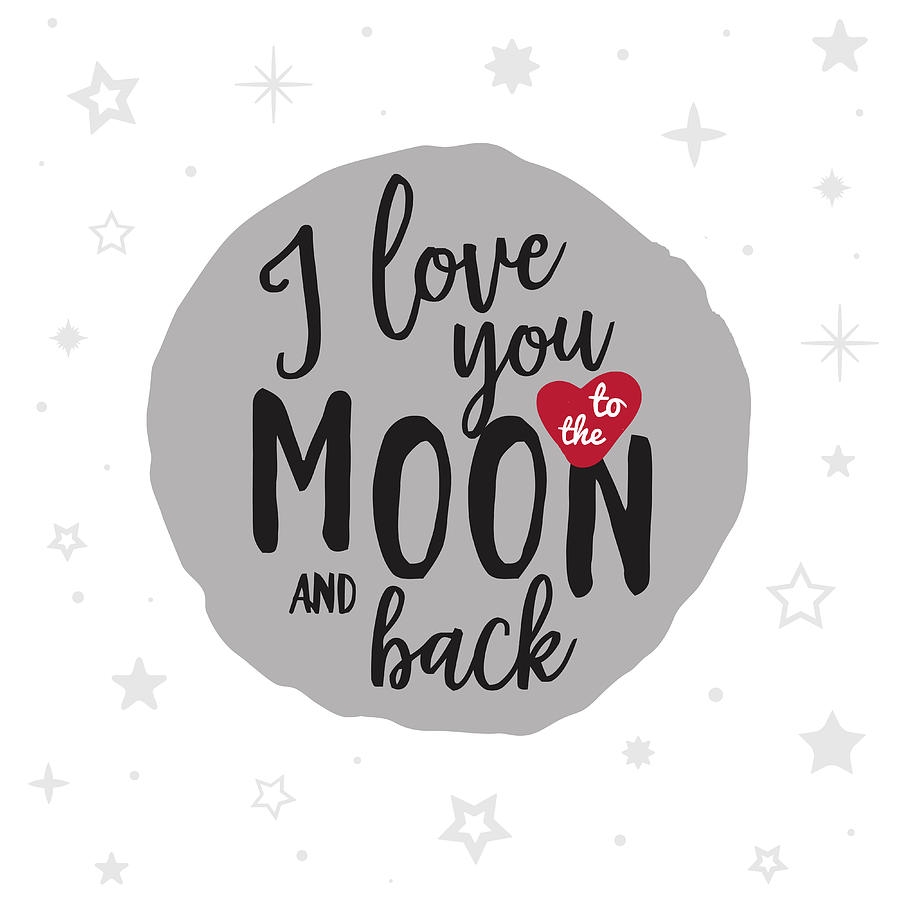 I Love You To The Moon And Back Mixed Media by Gina Dsgn