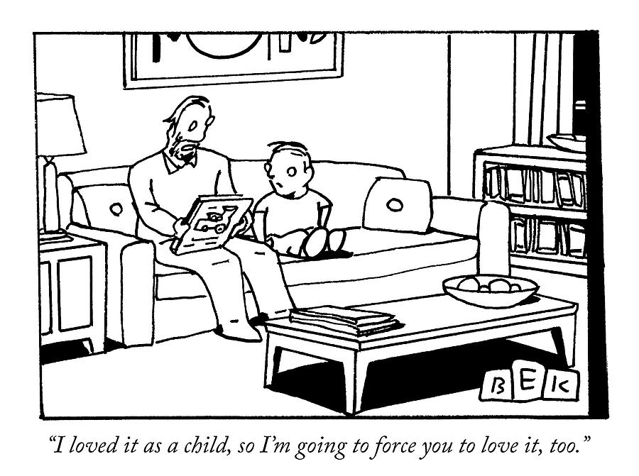 I Loved It As A Child Drawing by Bruce Eric Kaplan I Loved It As A Child Drawing by Bruce Eric Kaplan