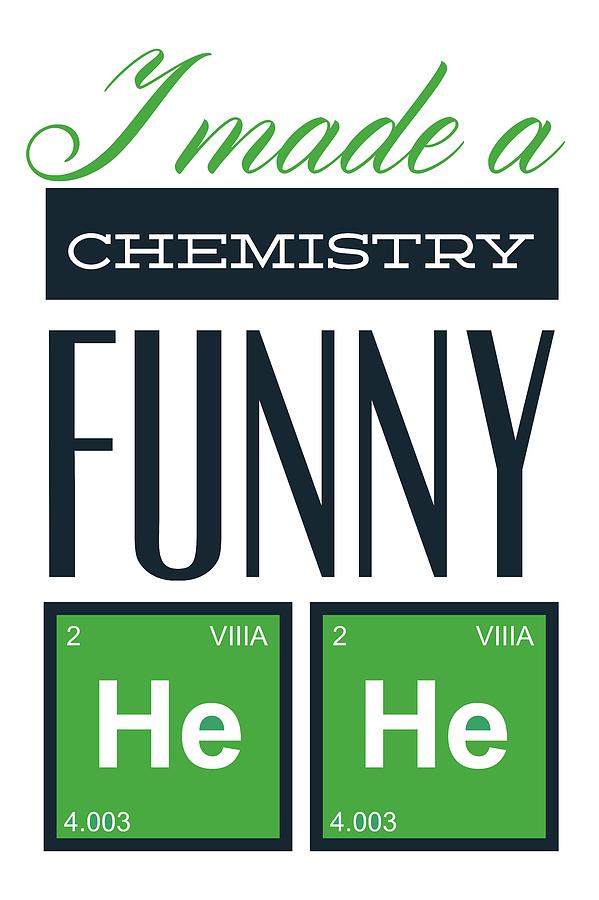 I made a Chemistry Funny He He Digital Art by Matthias Hauser