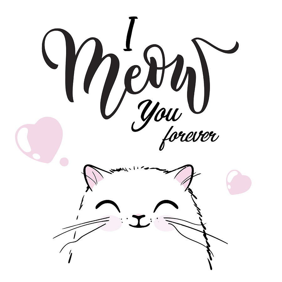 I meow you forever Mixed Media by Gina Dsgn
