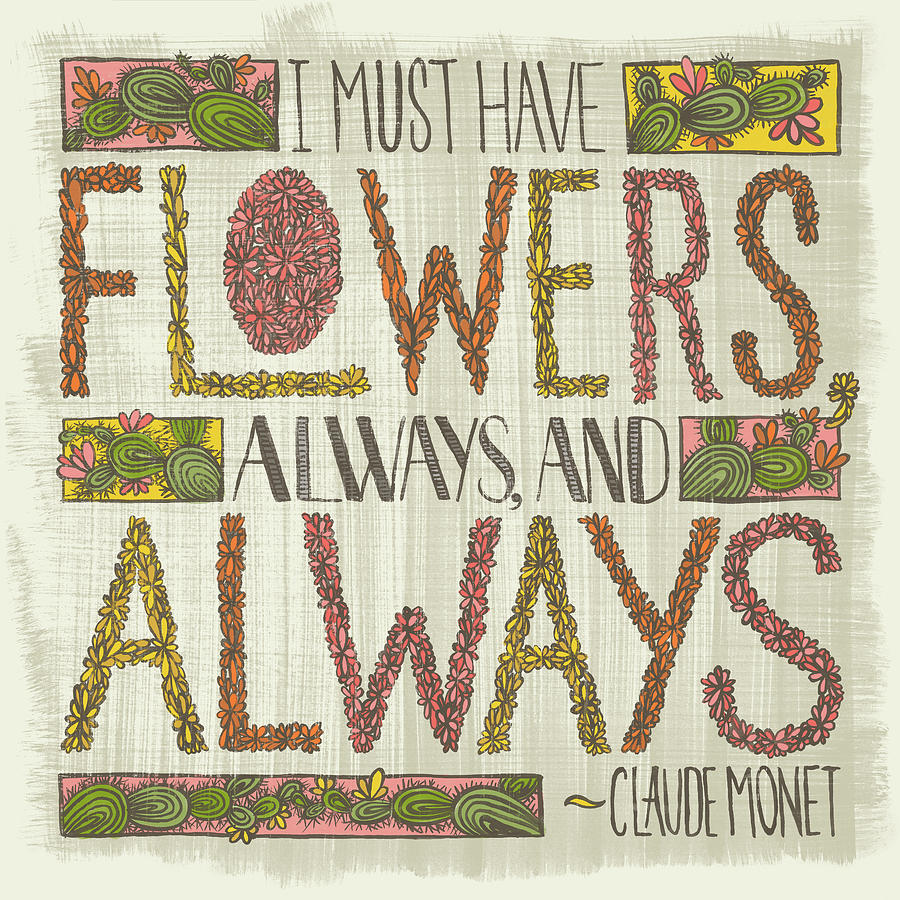 I Must Have Flowers Always and Always Claude Monet Quote Painting by Jen Montgomery
