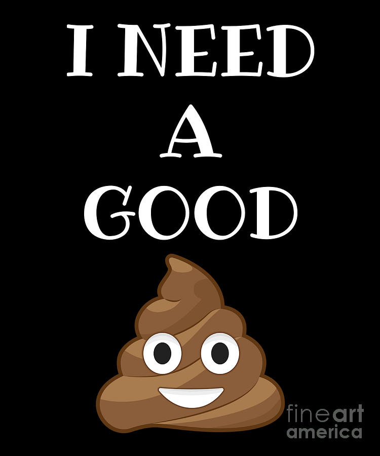 I Need A Good Poop Digital Art by Jose O - Fine Art America