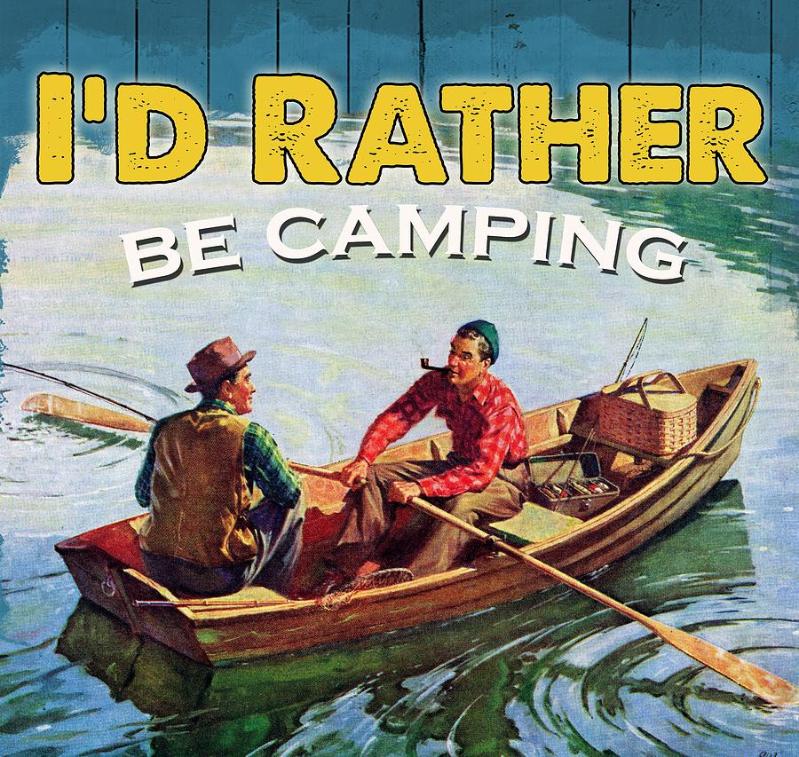Id Rather Be Camping Drawing by Unknown