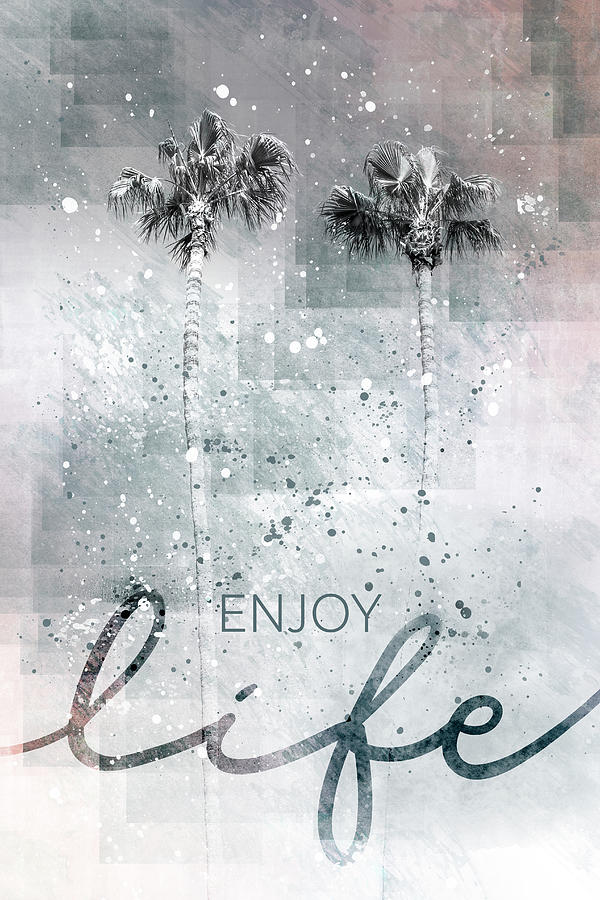 San Diego Photograph - Idyllic Palm Trees - Enjoy Life by Melanie Viola San Diego Photograph - Idyllic Palm Trees - Enjoy Life by Melanie Viola