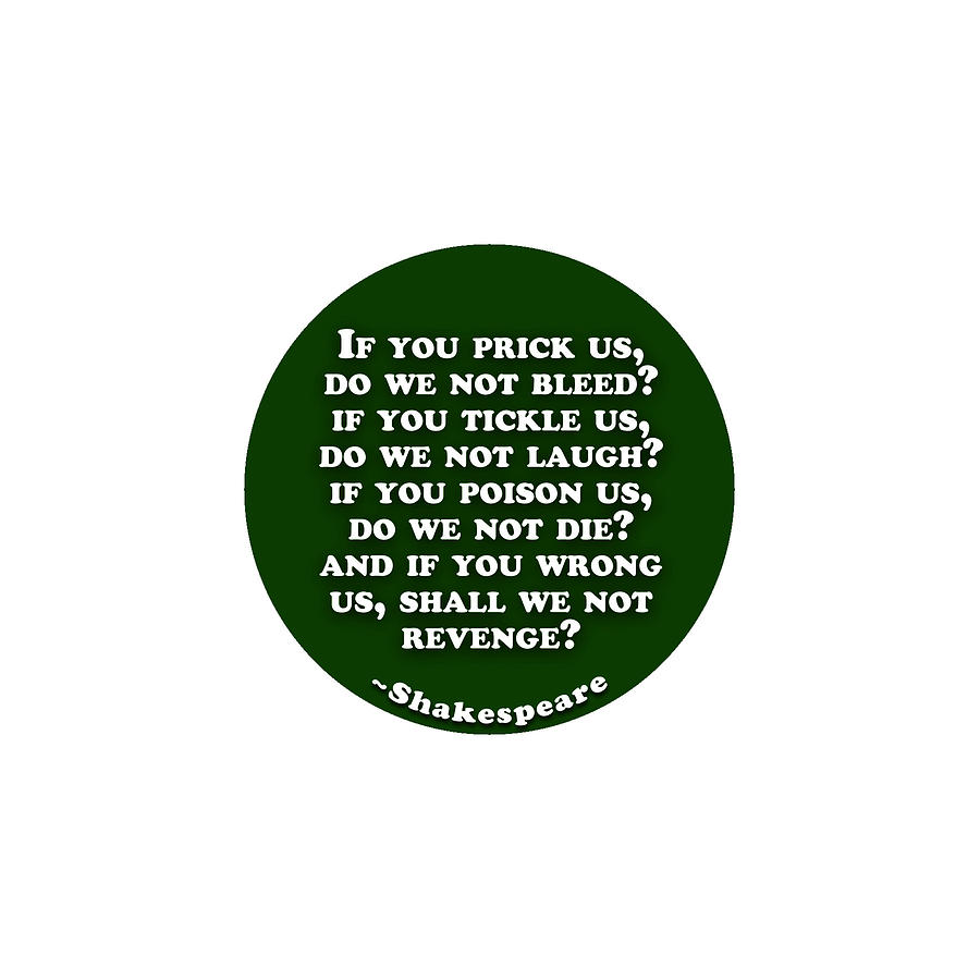 If Digital Art - If You Prick Us, Do We Not Bleed? #shakespeare #shakespearequote by TintoDesigns If Digital Art - If You Prick Us, Do We Not Bleed? #shakespeare #shakespearequote by TintoDesigns