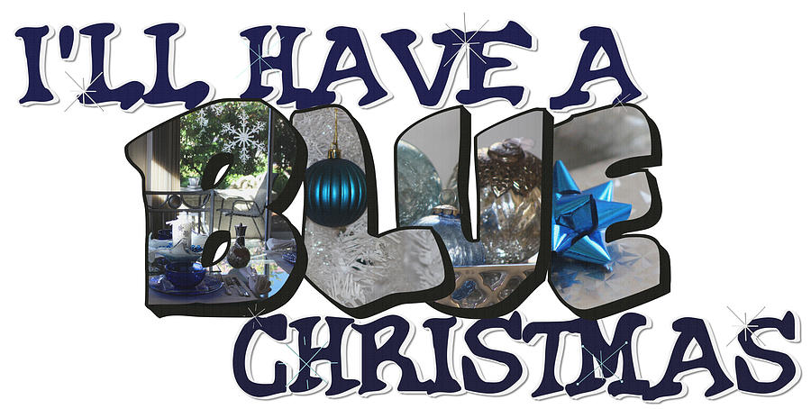 Ill Have A Blue Christmas Big Letter Photograph by Colleen Cornelius