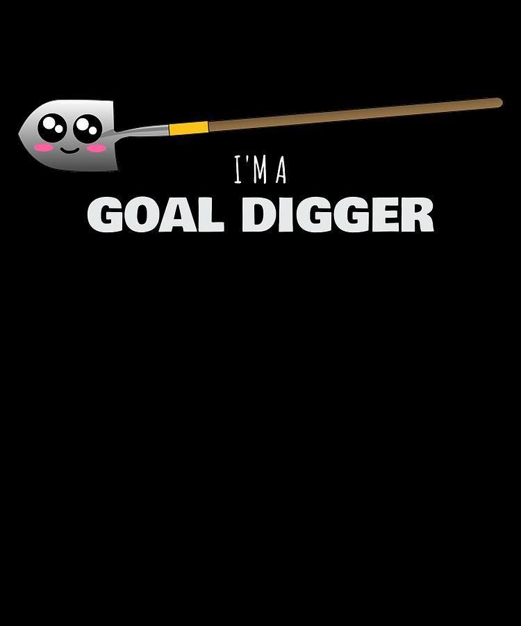 Funny Pun Shirt - Goal Digger Funny Pun Shirt - Goal Digger