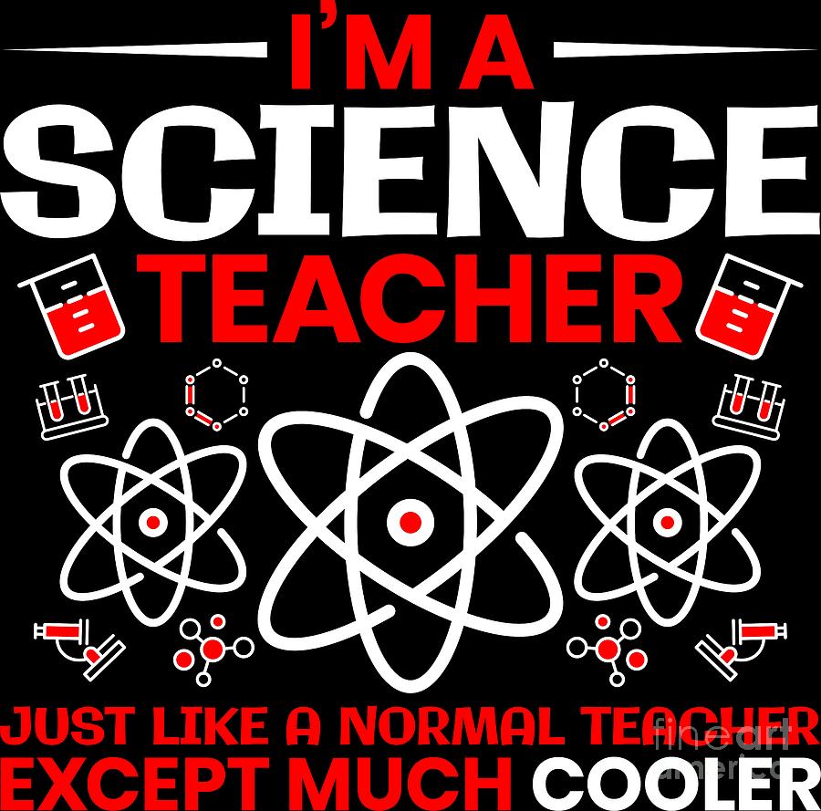 Im A Science Teacher Just Like A Normal Teacher Digital Art by Mister ...