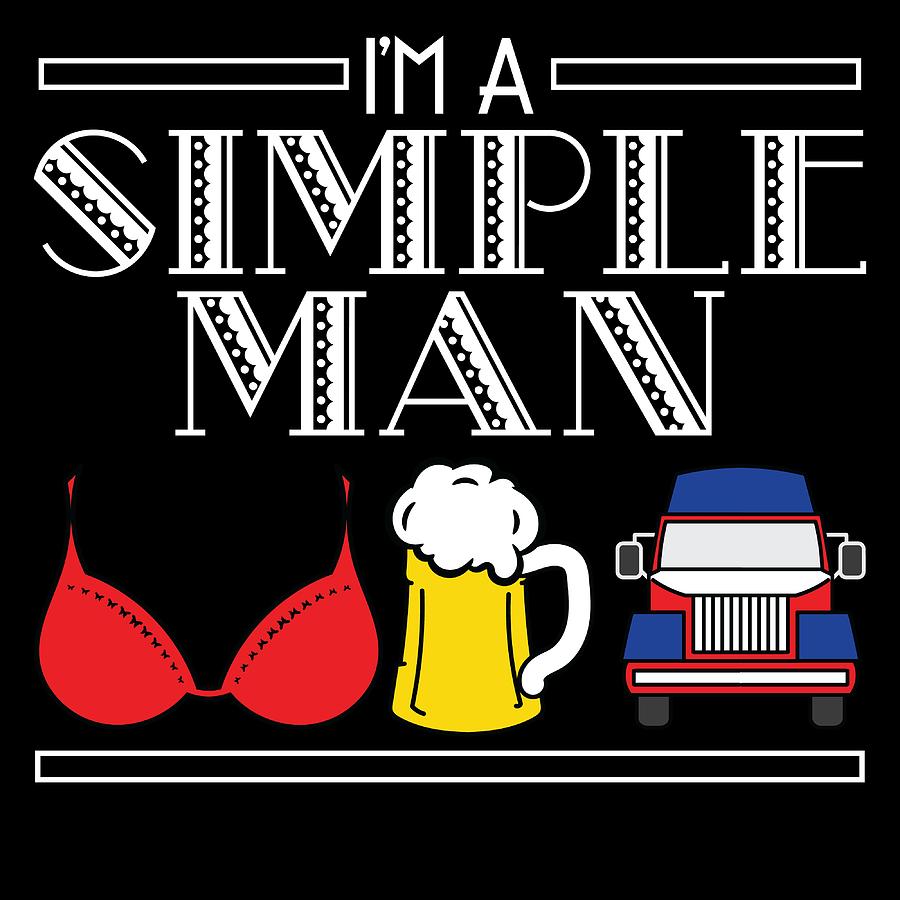 Im A Simple Man Boobs Tits Bra Underwear Beer Drinking Drunk Truck Car 