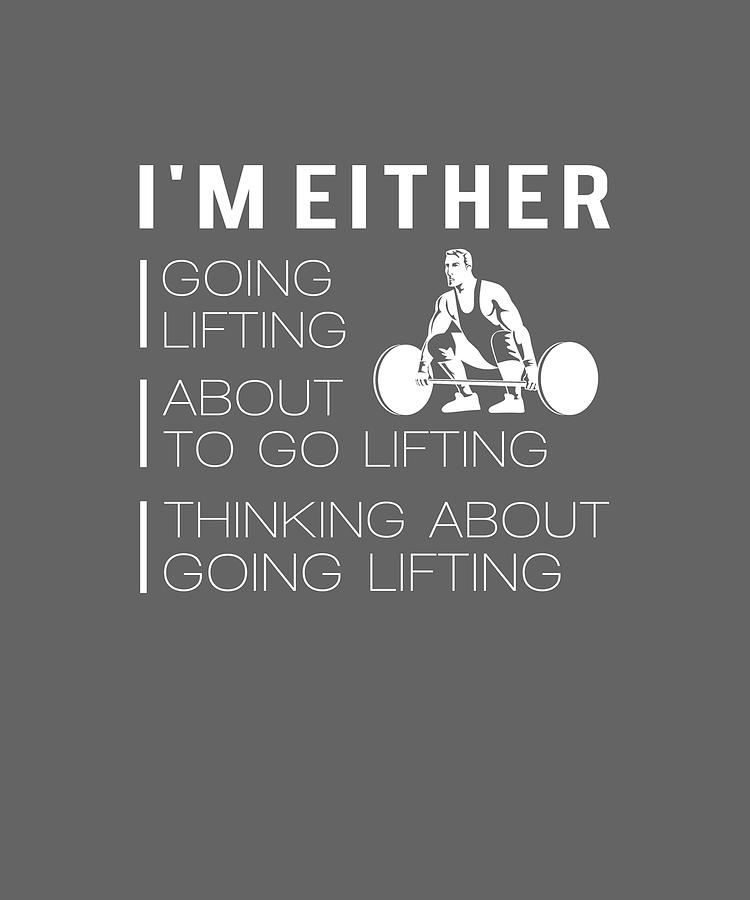 I'm Either Lifting About To Lifting Thinking About Lifting Tee Digital ...