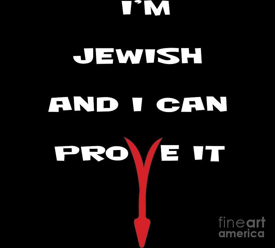 im-jewish-and-i-can-prove-it-funny-jew-gift-digital-art-by-art-grabitees