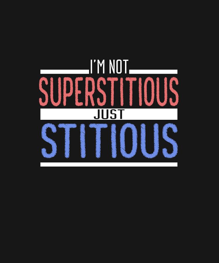 Im Not Superstitious Digital Art by Shopzify Im Not Superstitious Digital Art by Shopzify