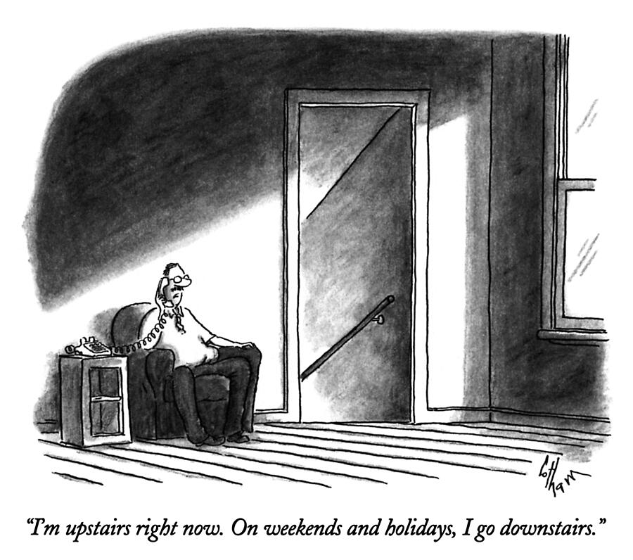 Im Upstairs Right Now. On Weekends And Holidays, I Go Drawing by Frank Cotham Im Upstairs Right Now. On Weekends And Holidays, I Go Drawing by Frank Cotham