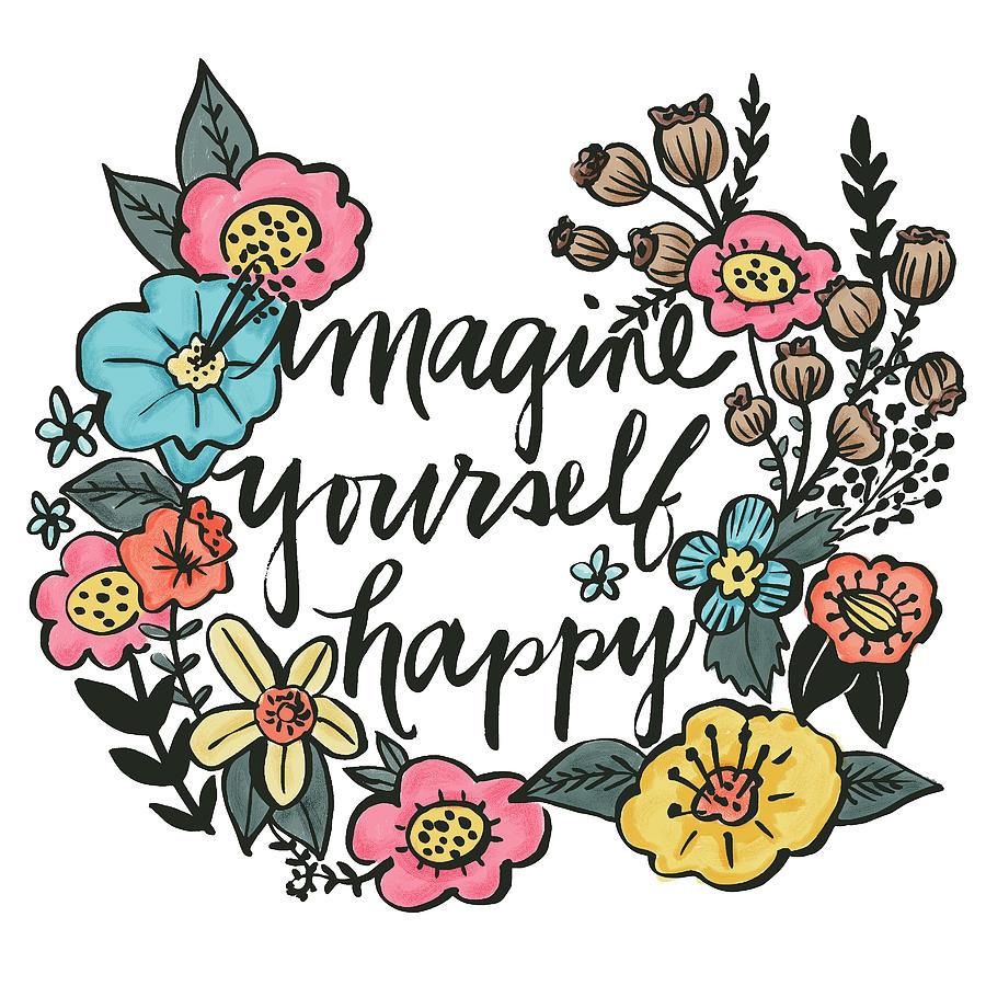 Flower Digital Art - Imagine Yourself Happy Color by Elizabeth Caldwell