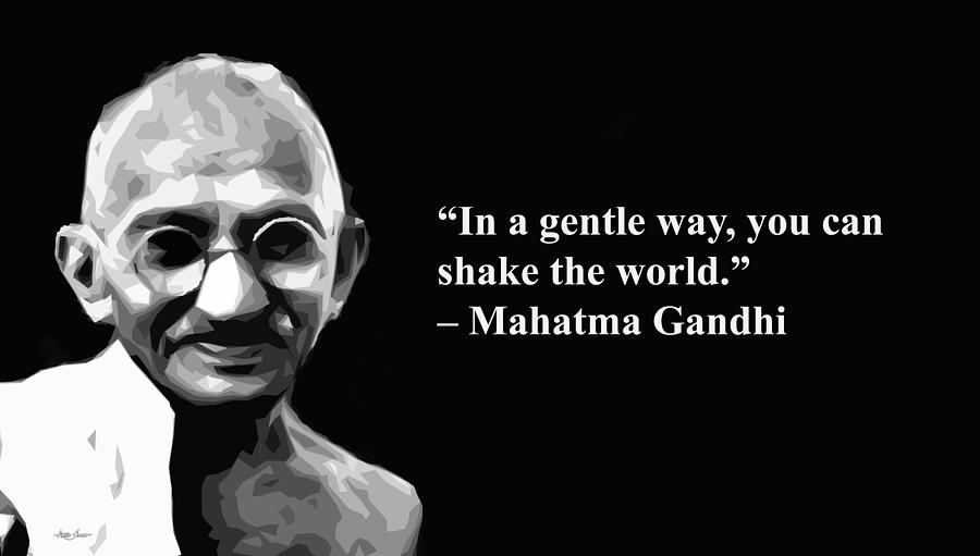 In a gentle way you can shake the world, Mahatma Gandhi, Artist SinGh ...