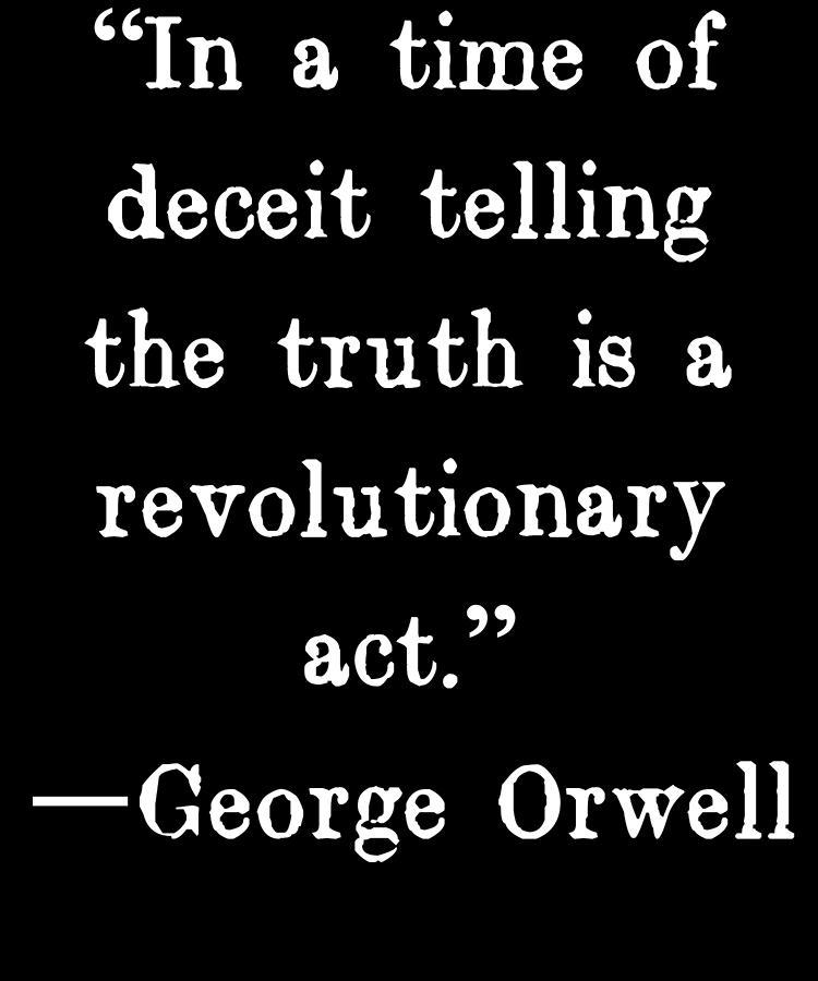 In A Time Of Deceit Telling The Truth Is A Revolutionary Act George ...